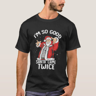 T-shirt I'M So Santa Came Twice Dirty Santa Jerk