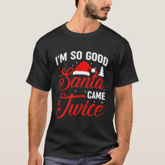 T-shirt Im So Santa Came Twice Naughty Ugly Dirty Santa