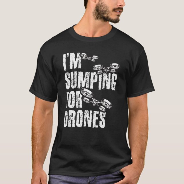 T-shirt I'm Stumping For Drones Drone Pilot Quadcopter RC  (Devant)