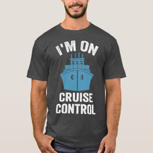 T-shirt Im Sur Bateau De Contrôle De Croisière Dit Drôle