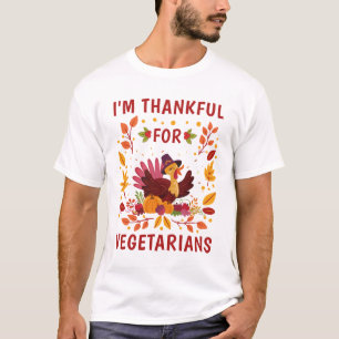 T-shirt I'm Thankful For Vegetarians Turkey Thanksgiving