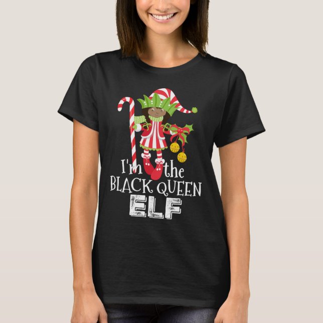T-shirt I'm the Black Queen Elf African American 1 Matchin (Devant)