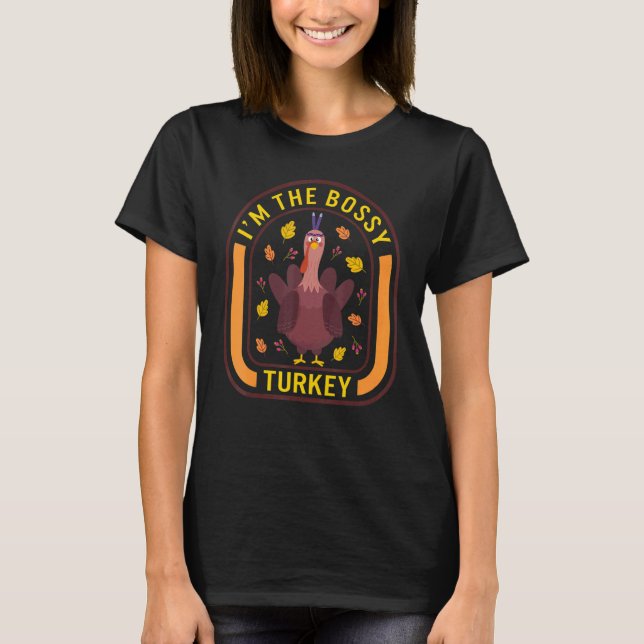 T-shirt I'm The Bossy Turkey Thanksgiving Turkey  Dinner   (Devant)