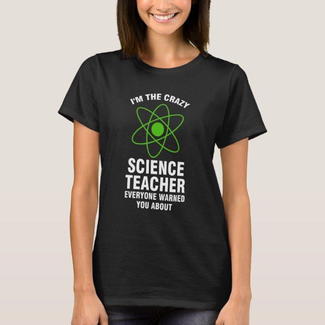 T-shirt I'm the crazy science teacher Science Science teac (Devant)