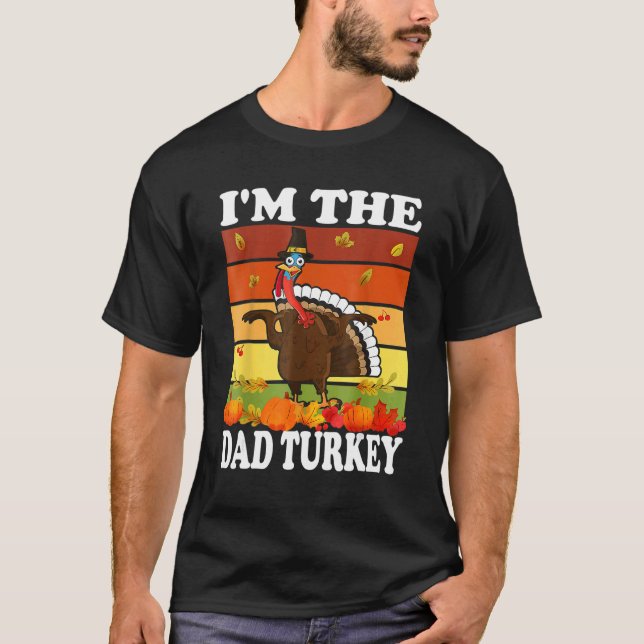 T-shirt Im The Dad Turkey Matching Family Group Thanksgivi (Devant)