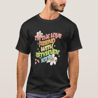 T-shirt I'm The Friend With Fiftyleven Kids, Funny Mom & G
