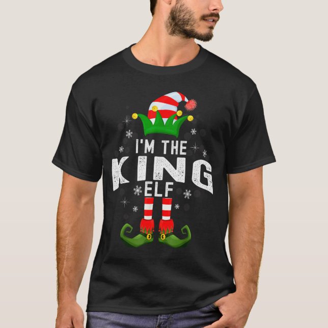 T-shirt I'm The King Elf Christmas Family Pjs Costume  (Devant)