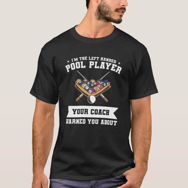 T-shirt I'm The Left Handed Pool Player Your Coach Warned  (Devant)