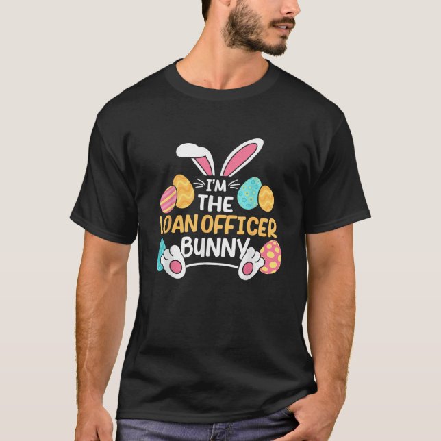 T-shirt Im The Loan Officer Bunny Mortgage Loan Processor  (Devant)