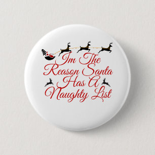 T-shirt Im The Reason Santa Has A Naughty List 2 Inch Round Button