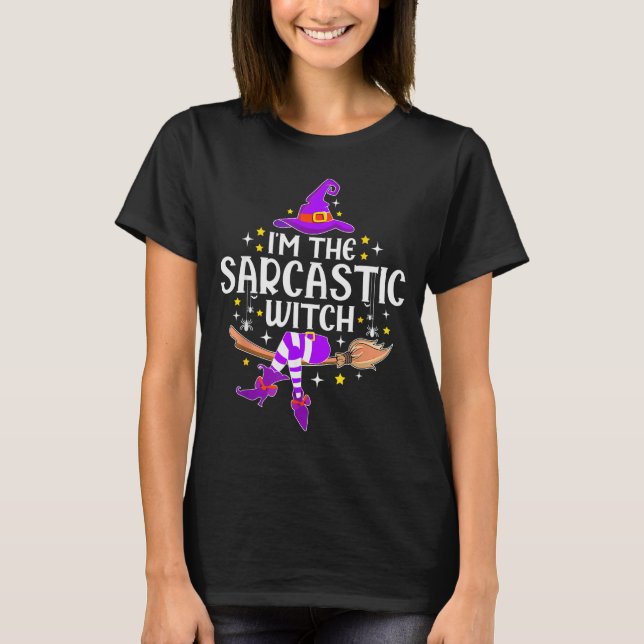 T-shirt I'm The Sarcastic Witch Halloween Matching Group C (Devant)