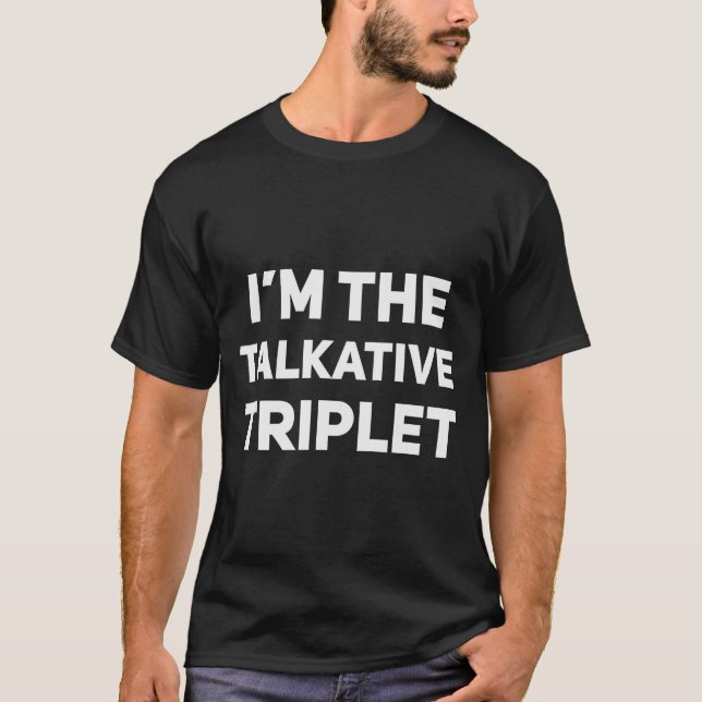 T-shirt I'm The Talkative Triplet Funny Matching Triplets  (Devant)