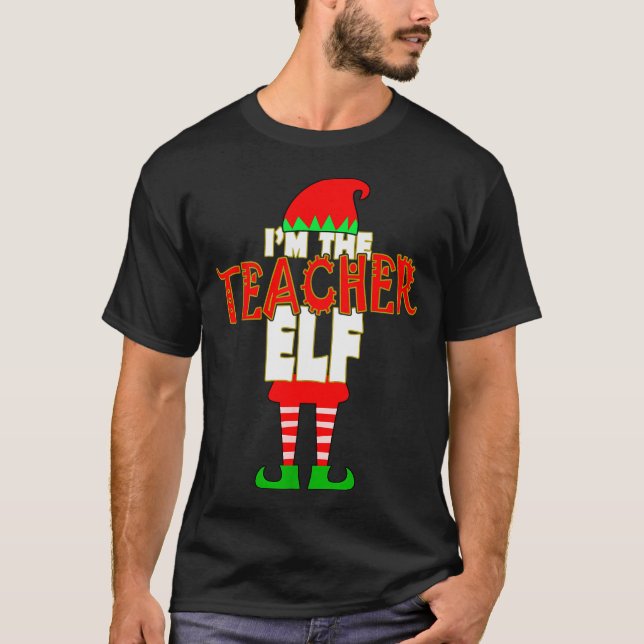 T-shirt I'm The Teacher Elf Christmas Matching Elves Famil (Devant)