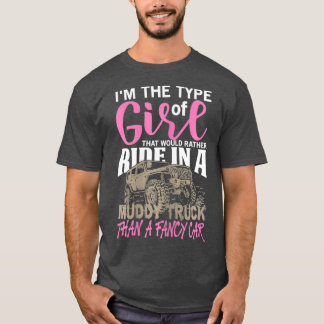T-shirt Im the Type of Girl that ride in a Muddy Truck