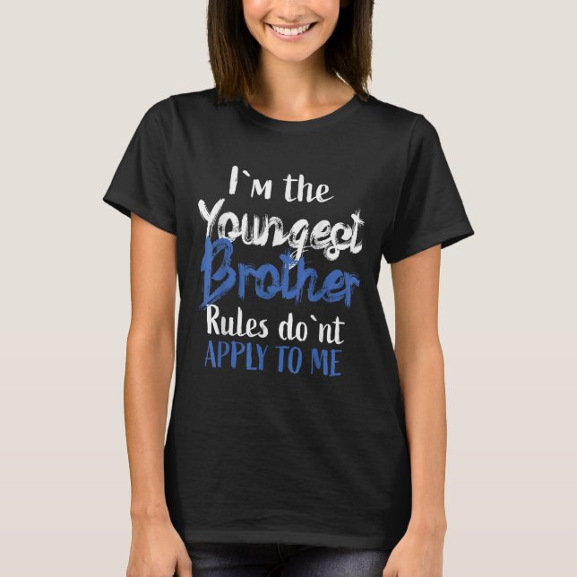 T-shirt I'm The Youngest Brother - Rules Don't Apply To Me (Devant)