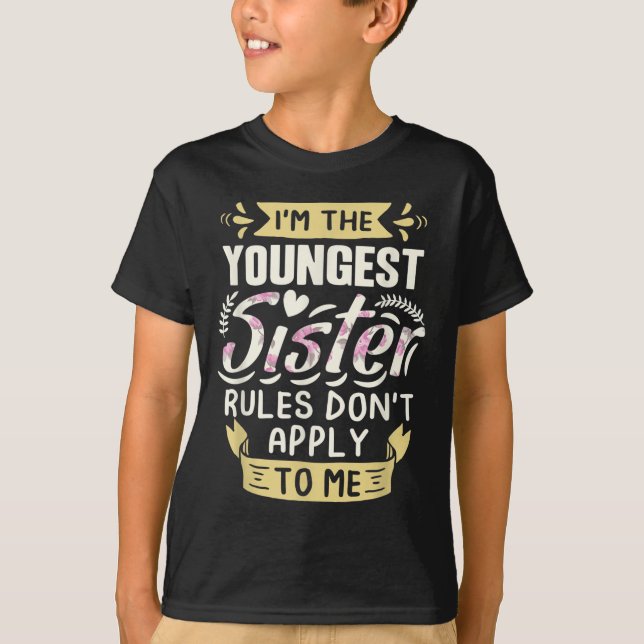 T-shirt I'm The Youngest Sister Rules Don't Apply To Me Si (Devant)