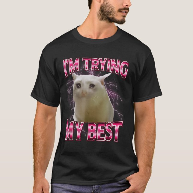 T-shirt I'm Trying My Silly Crying Cat Meme Funny Cats Ani (Devant)