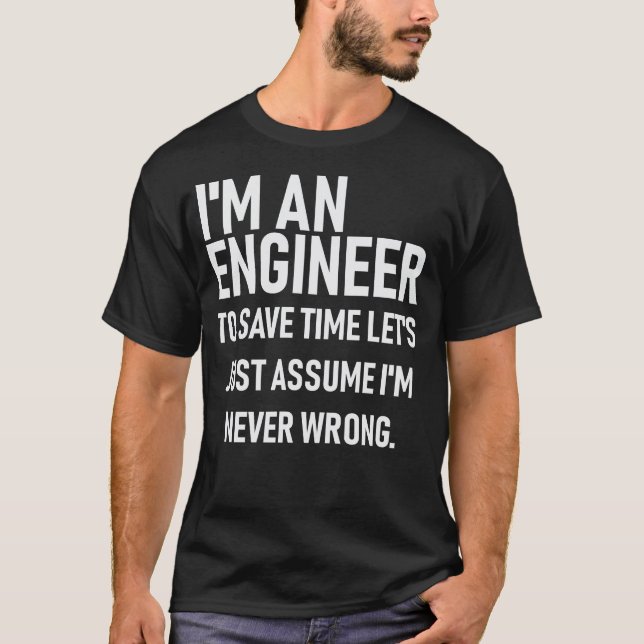 T-shirt Im un ingénieur. Épargnez le temps assument Im (Devant)