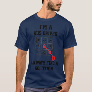 T-shirt Im Un Pilote De Bus Je Trouve Toujours Une Solutio