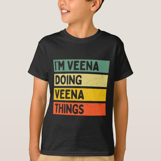 T-shirt I'm Veena Doing Veena Things Funny D Quote Comfort (Devant)