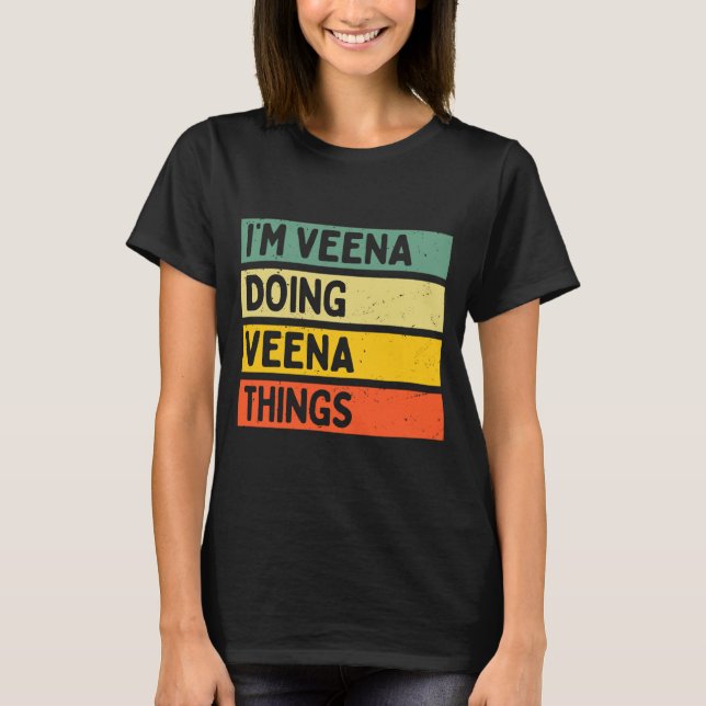T-shirt I'm Veena Doing Veena Things Funny D Quote Comfort (Devant)