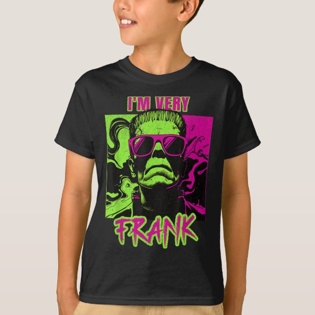 T-shirt I'm Very Frank Funny Frankenstein Halloween Costum (Devant)