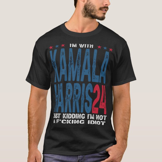 T-shirt I'm With Kamala Just Kidding Not Idiot Retro  (Devant)