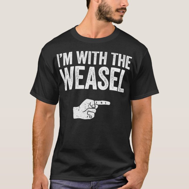 T-shirt Im With The Weasel  Matching Weasel Costume (Devant)