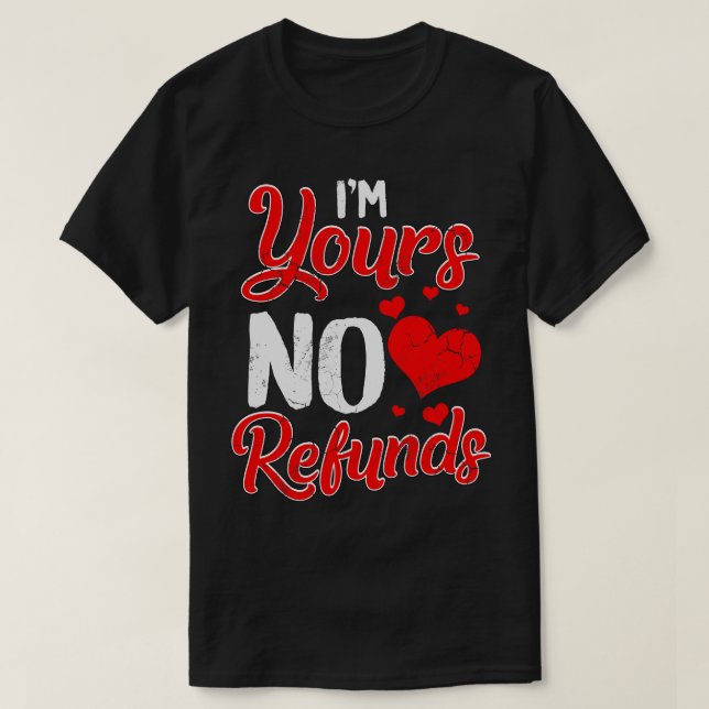 T-shirt Im Yours Aucun Remboursement Relation Amusante Hum (Design devant)