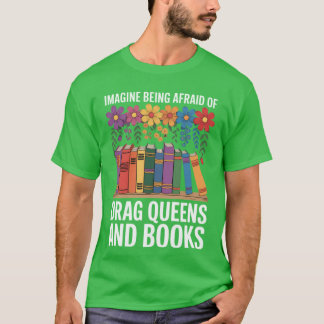 T-shirt Imaginez être effrayé par les drag queens et les l