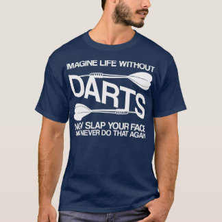 T-shirt Imaginez la vie sans fléchettes