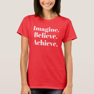 T-shirt Imaginez que croire réalisez
