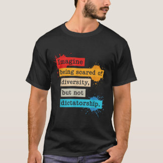T-shirt Imaginez Qu'On Craigne La Diversité Mais Pas Le Di