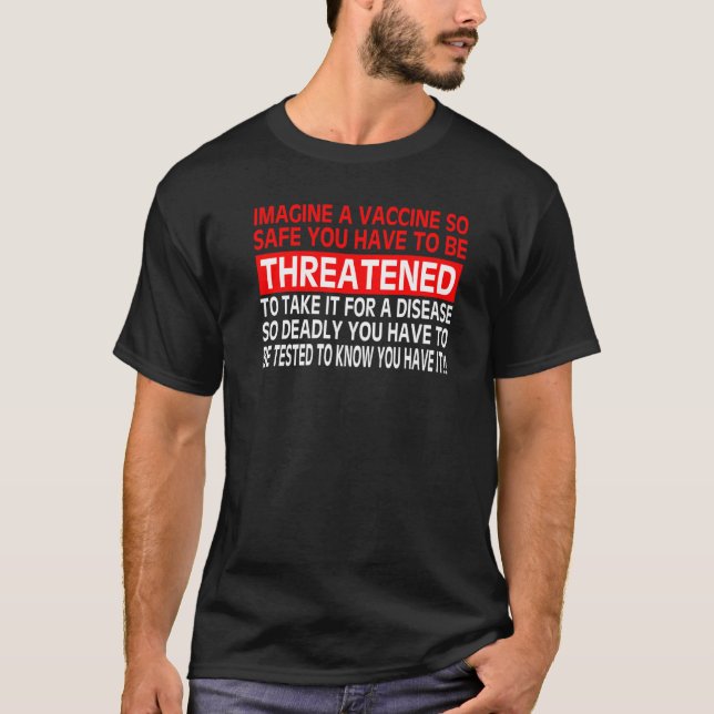 T-shirt Imaginez Un Vaccin Si Sûr Que Vous Devez Être Mena (Devant)