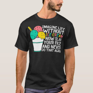 T-shirt Imaginez une vie sans chauffeur de camion à crème 