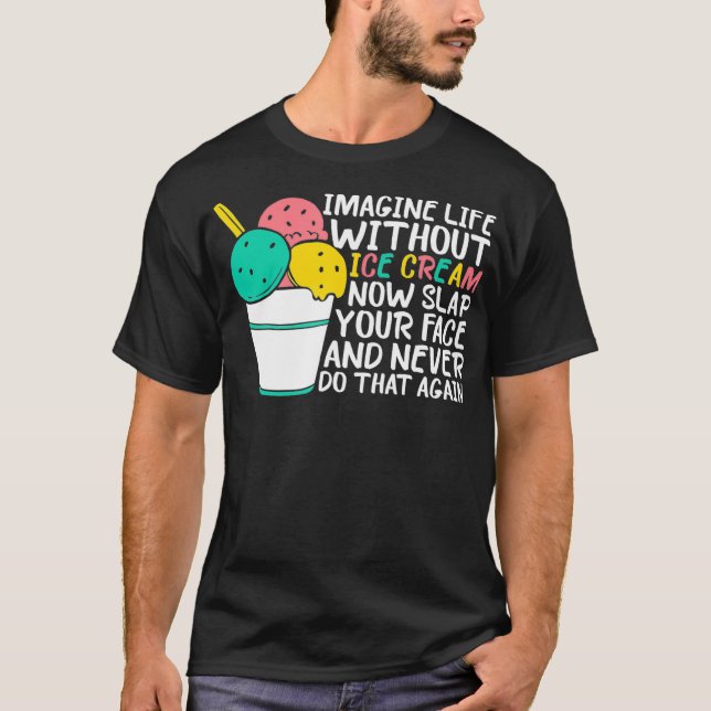 T-shirt Imaginez une vie sans chauffeur de camion à crème  (Devant)