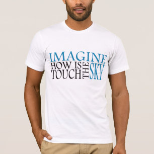 T-shirt Imaginez va comment le contact le ciel