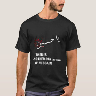 T-shirt Imam Hussein Il N'Y A Pas De Jour Comme Le Vôtre, 