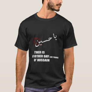 T-shirt Imam Hussein, il n'y a pas de jour comme le vôtre