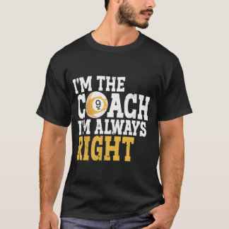 T-shirt Imhe Coach Im Always Right Pool Sports funny