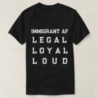 Immigrant AF – Légal, Loyal, Bruyant