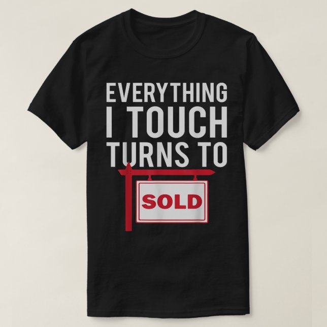 T-shirt Immobilier    AgentTout Ce Que Je Touche Se Tourne (Design devant)