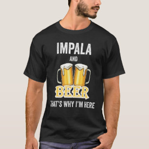T-shirt Impala And Beer C'est pour ça que je suis ici