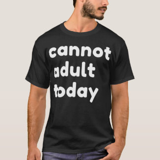 T-shirt Impossible Adulte Aujourd'Hui Drôle Sarcastique NS