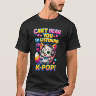 T-shirt Impossible de t'entendre, j'écoute du K-pop Wolf K