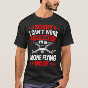 T-shirt Impossible de travailler Dron Flying Mode Drone Pi