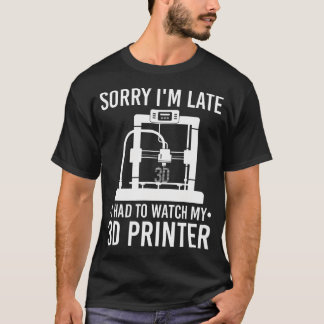 T-shirt Impression 3D Désolé JE Suis En Retard Imprimante 