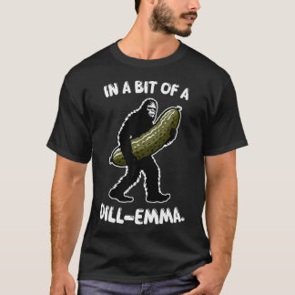 T-shirt In A Bit Of A Dill-Emma Pickle Bigfoot Sunglasses 