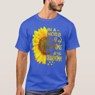 T-shirt In a world full of grandmas be Grandmommy Sunflowe