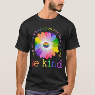 T-shirt In a world where you can be anything be kind lgbt